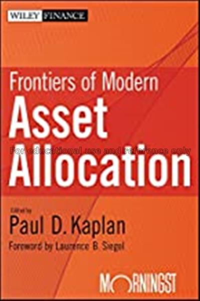 Frontiers of modern asset allocation / Paul D. Kap...