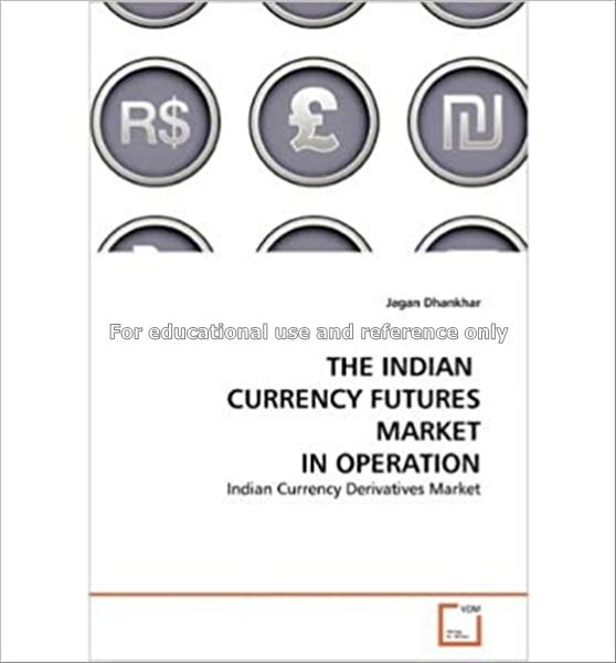 The Indian currency futures market in operation : ...