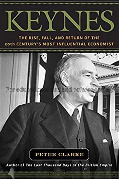 Keynes : the rise, fall, and return of the 20th ce...