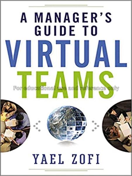 A manager’s guide to virtual teams / Yael Zofi...