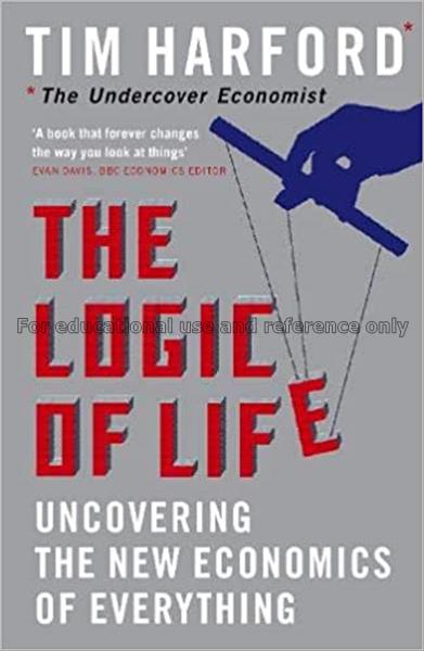 The logic of life : the rational economics of an i...