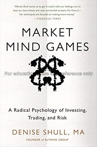Market mind games : radical new psychology of unce...