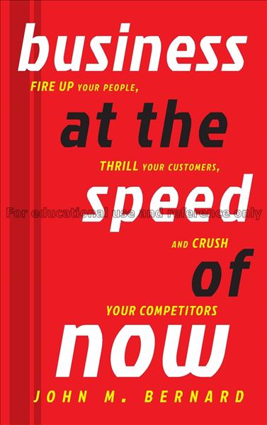 Business at the speed of now : fire up your people...