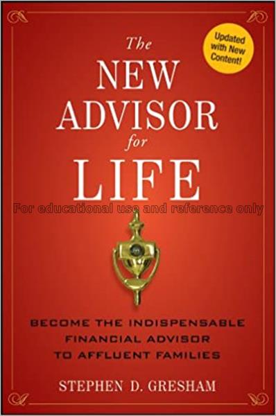The new advisor for life : become the indispensabl...