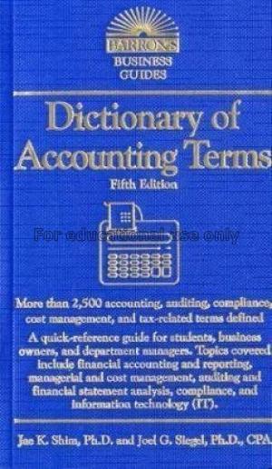 Dictionary of accounting terms / Jae K. Shim, Joel...