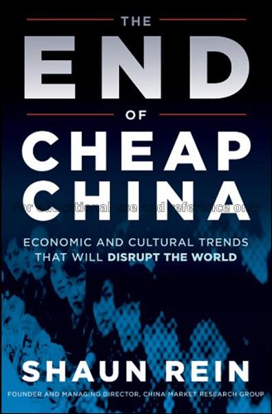 The end of cheap China : economic and cultural tre...