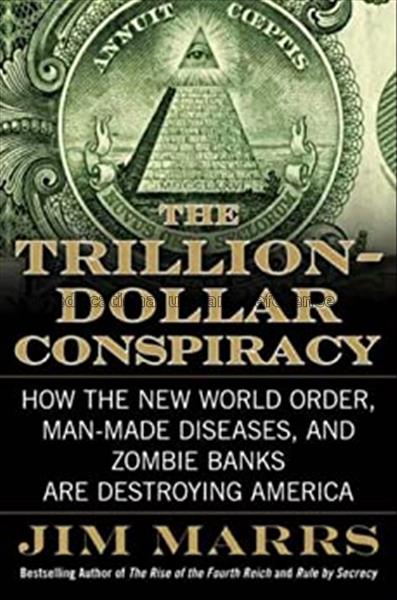 The trillion-dollar conspiracy : how the new world...
