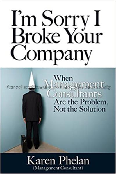I’m sorry I broke your company : when management c...