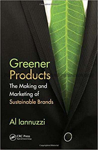 Greener products : the making and marketing of sus...