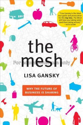 The mesh : why the future of business is sharing /...