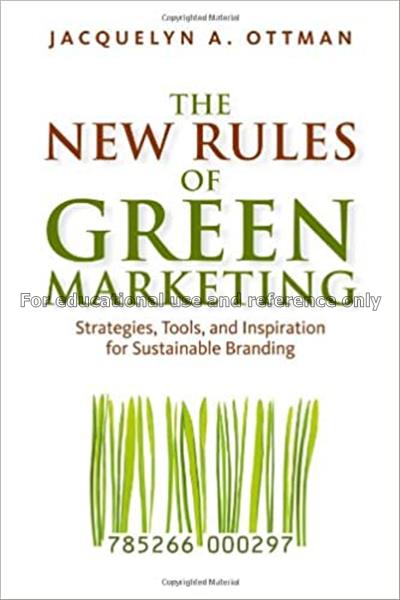 The new rules of green marketing : strategies, too...