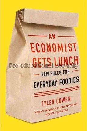 An economist gets lunch : new rules for everyday f...