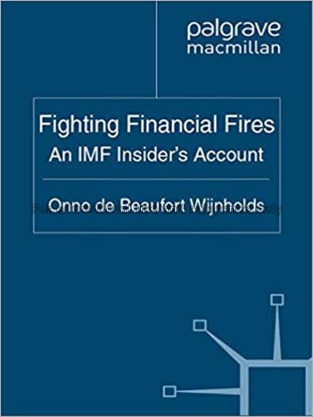 Fighting financial fires : an IMF insider account ...