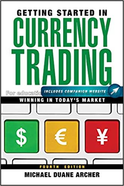 Getting started in currency trading / Michael Duan...