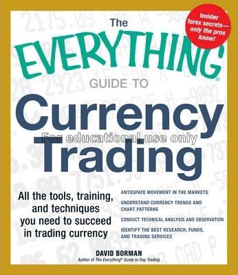 The everything guide to currency trading : all the...