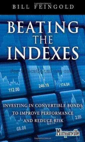 Beating the indexes : investing in convertible bon...