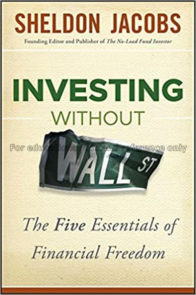 Investing without Wall Street : The five essential...