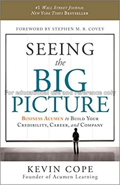 Seeing the big picture : business acumen to build ...
