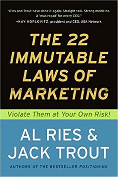 The 22 immutable laws of marketing : violate them ...