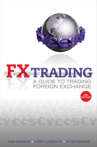 FX trading : a guide to trading foreign exchange /...