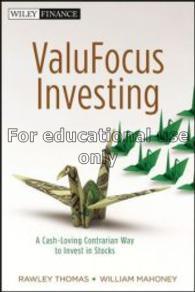 Valufocus investing : a cash-loving contrarian way...