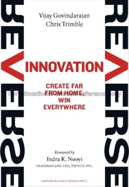 Reverse innovation : create far from home, win eve...