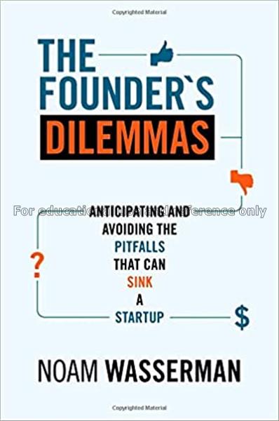 The founder’s dilemmas : anticipating and avoiding...
