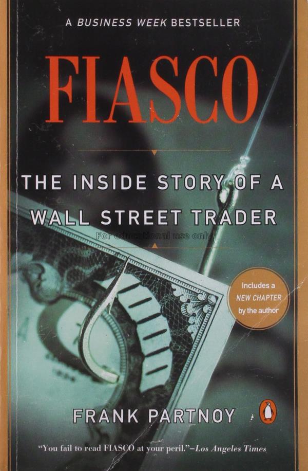 Fiasco : the inside story of a Wall Street trader ...