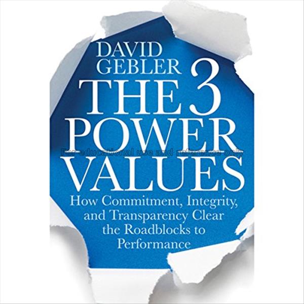 The 3 power values : how commitment, integrity, an...
