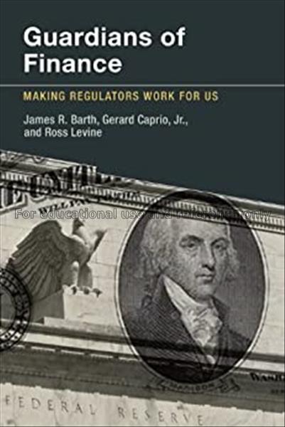 Guardians of finance : making regulators work for ...