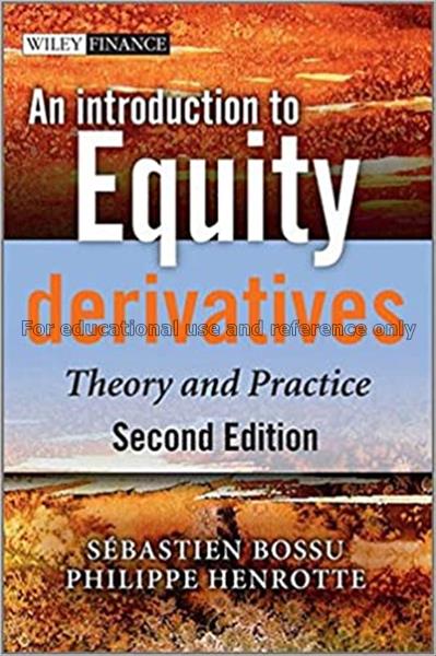 An introduction to equity derivatives : theory and...