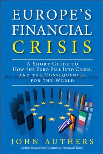 Europe’s financial crisis : short guide to how the...