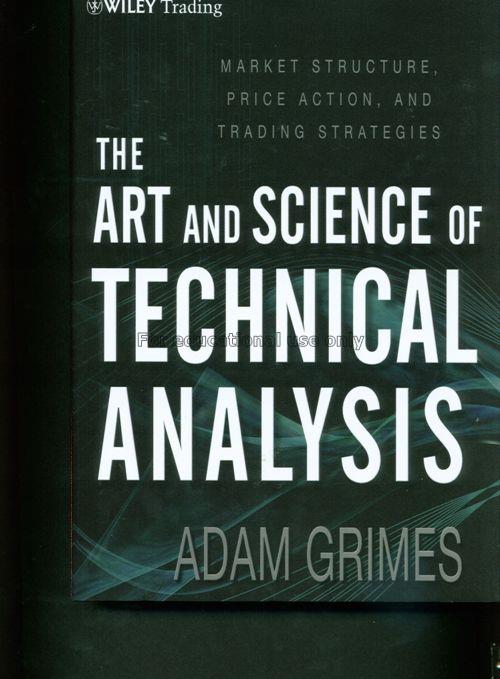 The art and science of technical analysis : market...