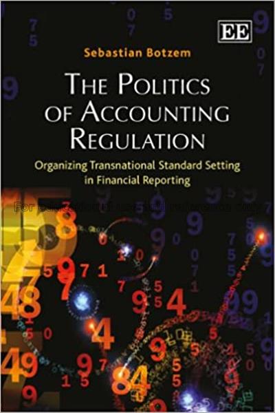 The politics of accounting regulation : organizing...