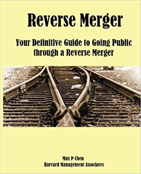Reverse merger : your definitive guide to going pu...