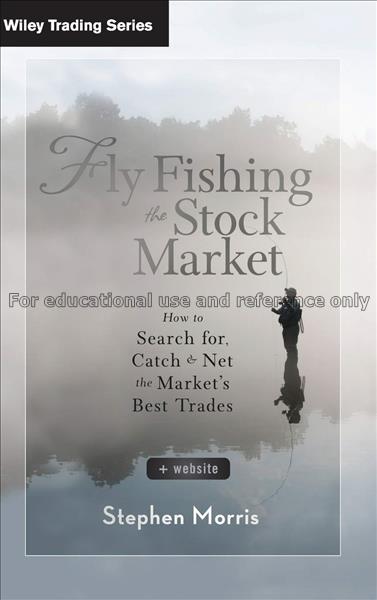 Fly fishing the stock market : how to search for, ...
