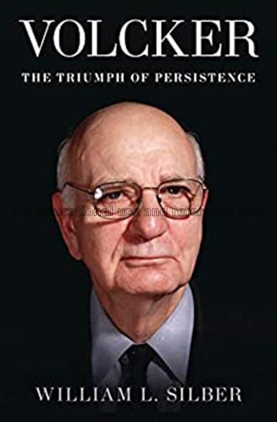 Volcker : the triumph of persistence / William L. ...