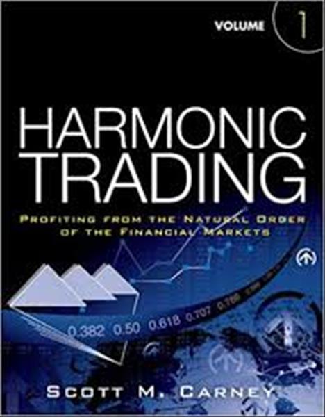 Harmonic trading : Volume 1 / Scott M. Carney...