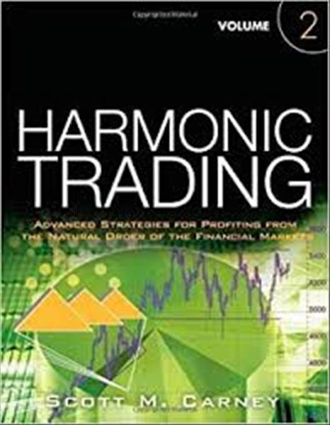 Harmonic trading : Volume 2 / Scott M. Carney...