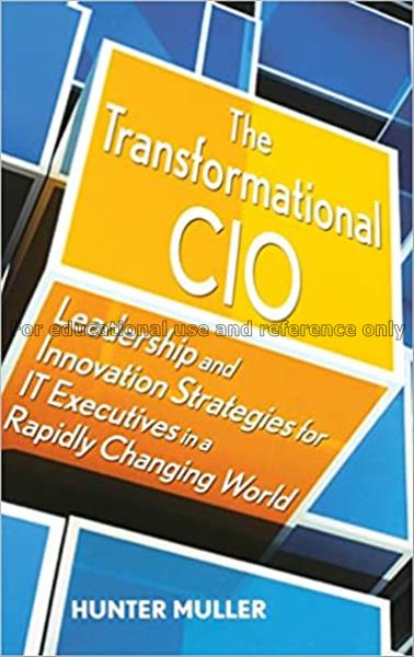 The transformational CIO : leadership and innovati...