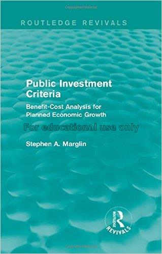 Public investment criteria : benefit-cost analysis...