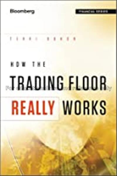 How the trading floor really works / Terri Lynn Du...