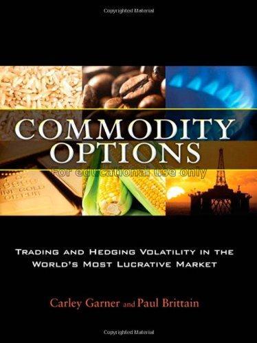 Commodity options : trading and hedging volatility...
