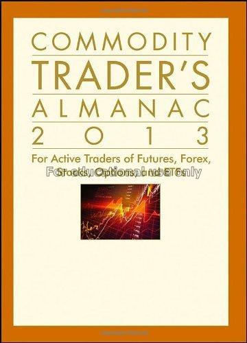 Commodity trader's almanac 2013 : for active trade...