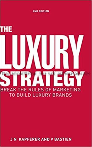 The luxury strategy : break the rules of marketing...