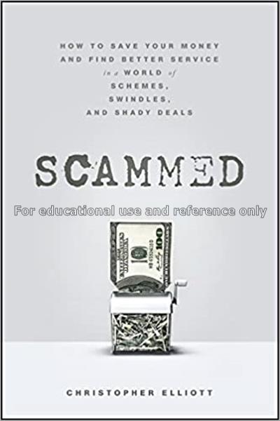 Scammed : how to save your money and find better s...