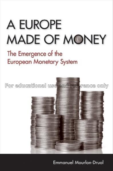A Europe made of money : the emergence of the Euro...