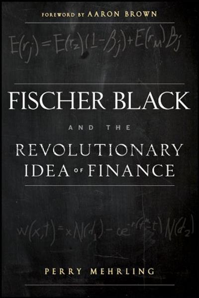 Fischer Black and the revolutionary idea of financ...