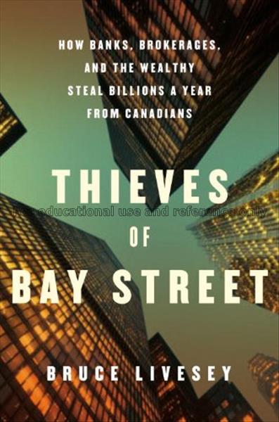 Thieves of Bay Street : how banks, brokerages, and...