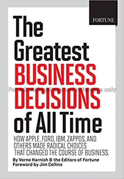 The greatest business decisions of all time : how ...